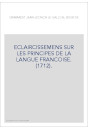 ECLAIRCISSEMENS SUR LES PRINCIPES DE LA LANGUE FRANCOISE. (1712).