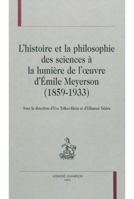 L'HISTOIRE ET LA PHILOSOPHIE DES SCIENCES A LA LUMIERE DE L'OEUVRE D'EMILE MEYERSON (1859-1933)