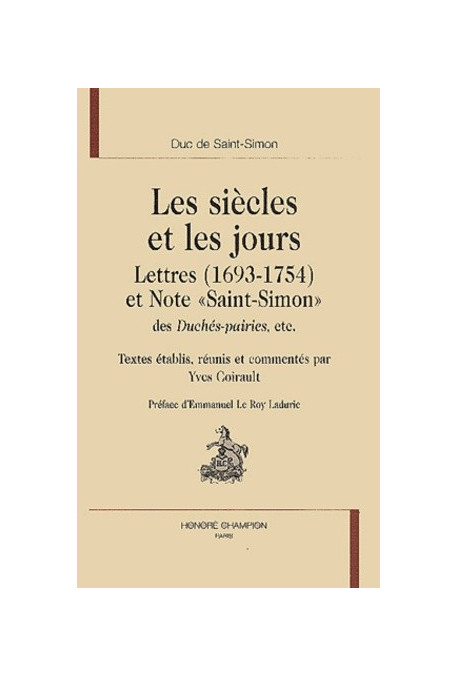 LES SIECLES ET LES JOURS. LETTRES (1693-1754) ET NOTE " SAINT-SIMON " DES DUCHES-PAIRIES.