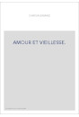 AMOUR ET VIEILLESSE                                    P., 1922.IN-4 DE 43 PP. ET 20 PL. DE FAC-SIMILE H.T.,BR