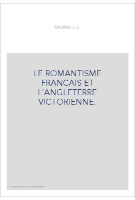 LE ROMANTISME FRANCAIS ET L'ANGLETERRE VICTORIENNE.