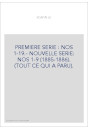 PREMIERE SERIE : NOS 1-19.- NOUVELLE SERIE: NOS 1-9 (1885-1886). (TOUT CE QUI A PARU).