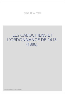 LES CABOCHIENS ET L'ORDONNANCE DE 1413. (1888).