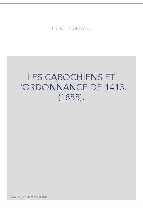 LES CABOCHIENS ET L'ORDONNANCE DE 1413. (1888).