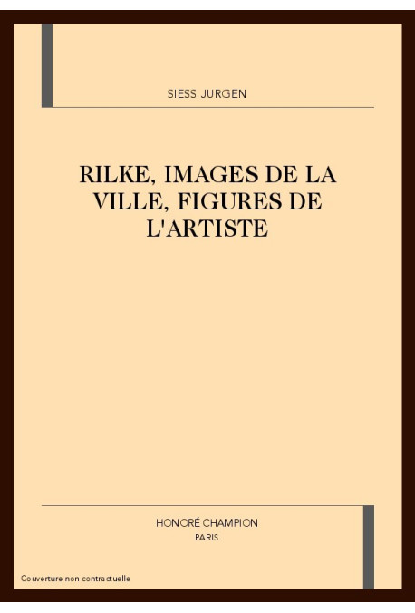 RILKE, IMAGES DE LA VILLE, FIGURES DE L'ARTISTE