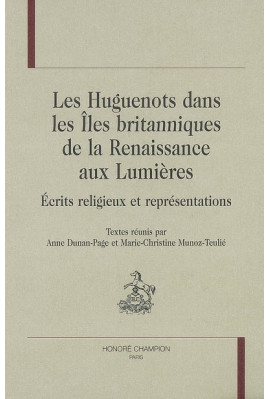 LES HUGUENOTS DANS LES ILES BRITANNIQUES DE LA RENAISSANCE AUX LUMIERES