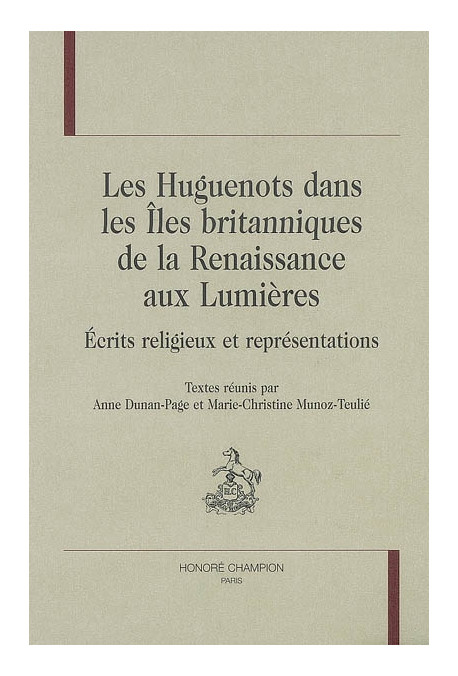 LES HUGUENOTS DANS LES ILES BRITANNIQUES DE LA RENAISSANCE AUX LUMIERES
