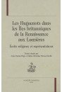 LES HUGUENOTS DANS LES ILES BRITANNIQUES DE LA RENAISSANCE AUX LUMIERES