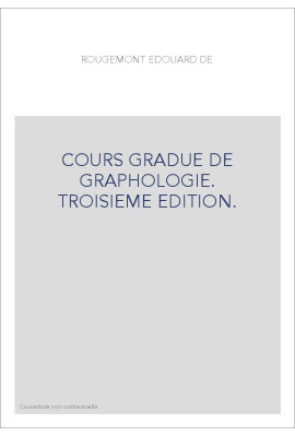 COURS GRADUE DE GRAPHOLOGIE. TROISIEME EDITION.