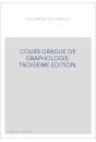 COURS GRADUE DE GRAPHOLOGIE. TROISIEME EDITION.