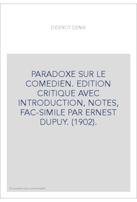 PARADOXE SUR LE COMEDIEN. EDITION CRITIQUE AVEC INTRODUCTION, NOTES, FAC-SIMILE PAR ERNEST DUPUY. (1902).