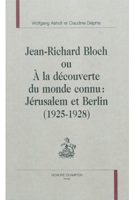JEAN-RICHARD BLOCH OU A LA DECOUVERTE DU MONDE CONNU: JERUSALEM ET BERLIN (1925-1928)