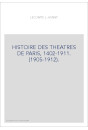 HISTOIRE DES THEATRES DE PARIS, 1402-1911. (1905-1912).