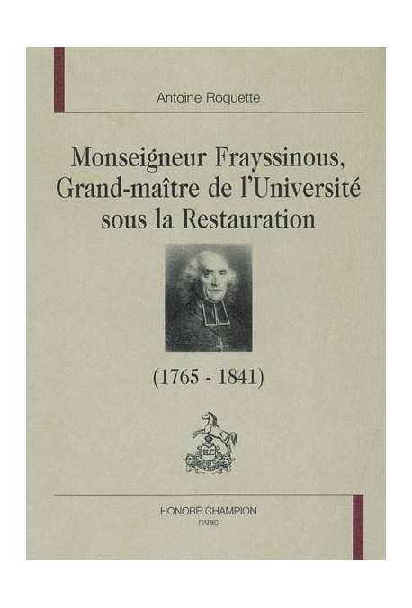 MGR. FRAYSSINOUS, GRAND MAîTRE DE L'UNIVERSITE SOUS LA RESTAURATION