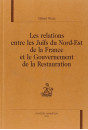 LES RELATIONS ENTRE LES JUIFS DU NORD-EST DE LA FRANCE ET LE GOUVERNEMENT DE LA RESTAURATION