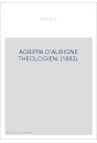 AGRIPPA D'AUBIGNE THEOLOGIEN. (1883).