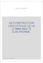 LA CONSTRUCTION LINGUISTIQUE DE LA COMMUNAUTE EUROPEENNE.