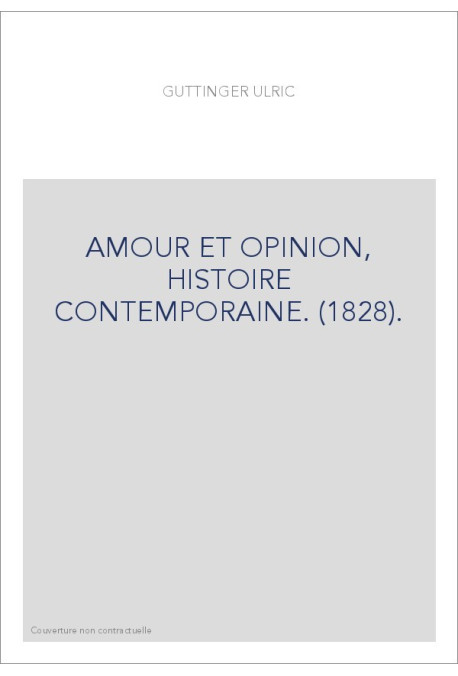 AMOUR ET OPINION, HISTOIRE CONTEMPORAINE. (1828).