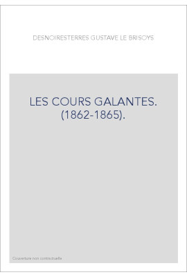 LES COURS GALANTES. (1862-1865).