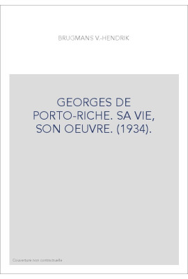 GEORGES DE PORTO-RICHE. SA VIE, SON OEUVRE. (1934).