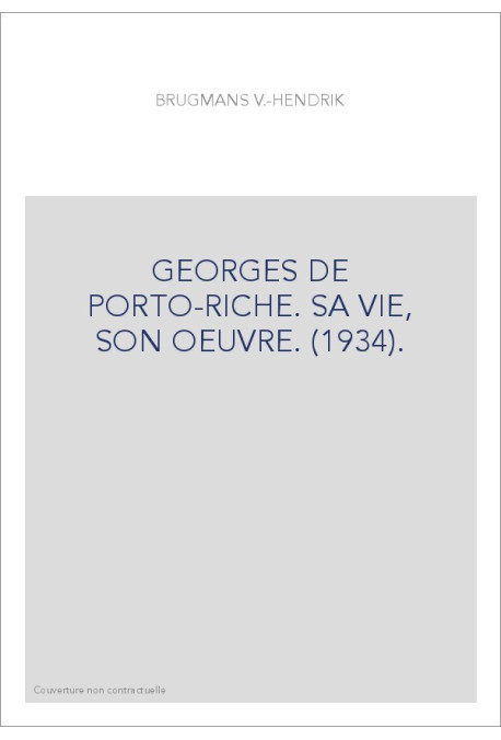 GEORGES DE PORTO-RICHE. SA VIE, SON OEUVRE. (1934).