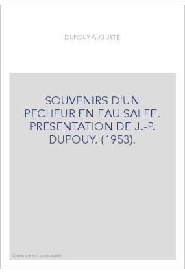 SOUVENIRS D'UN PECHEUR EN EAU SALEE. PRESENTATION DE J.-P. DUPOUY. (1953).