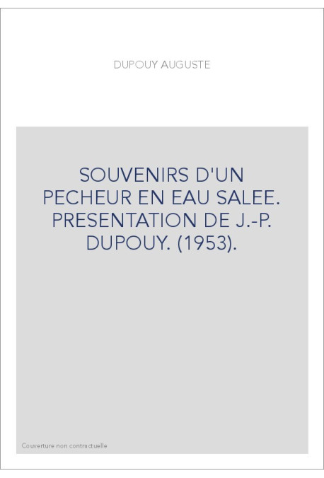 SOUVENIRS D'UN PECHEUR EN EAU SALEE. PRESENTATION DE J.-P. DUPOUY. (1953).