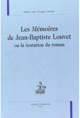 LES MEMOIRES DE JEAN BAPTISTE LOUVET OU LA TENTATION   DU ROMAN
