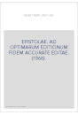 EPISTOLAE. AD OPTIMARUM EDITIONUM FIDEM ACCURATE EDITAE. (1866).
