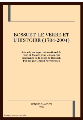 BOSSUET. LE VERBE ET L'HISTOIRE (1704-2004)