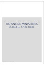 CENT ANS DE MINIATURES SUISSES 1780-1880