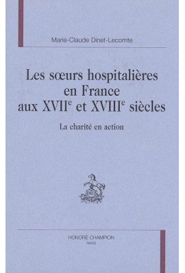 LES SOEURS HOSPITALIERES EN FRANCE AUX XVIIE ET XVIIIE SIECLES