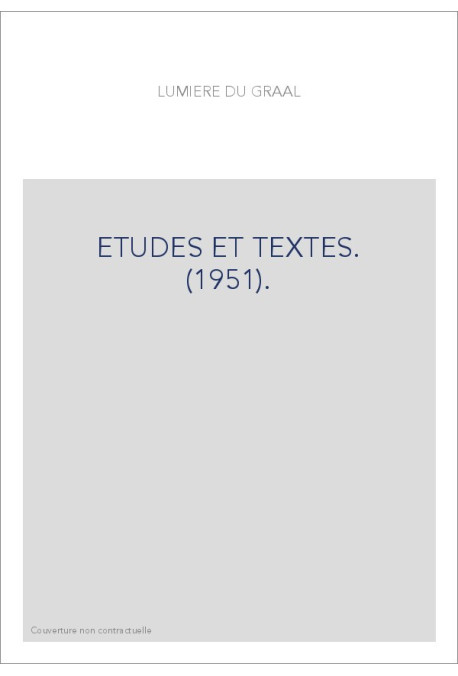 LUMIERE DU GRAAL. ETUDES ET TEXTES. (1951).