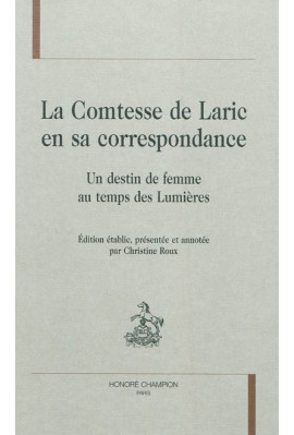 LA COMTESSE DE LARIC EN SA CORRESPONDANCE   UN DESTIN DE FEMME AU TEMPS DES LUMIERES