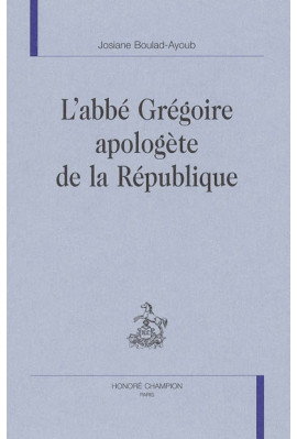 L'ABBE GREGOIRE APOLOGETE DE LA REPUBLIQUE