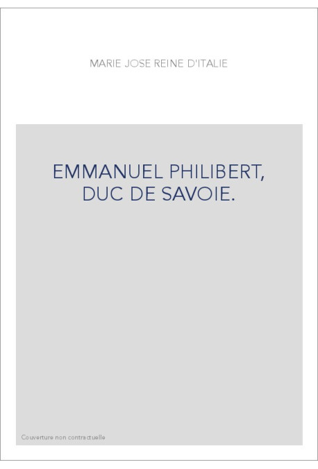 EMMANUEL PHILIBERT, DUC DE SAVOIE.