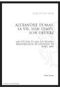 ALEXANDRE DUMAS, SA VIE, SON TEMPS, SON OEUVRE