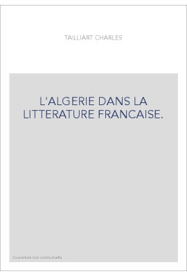 L'ALGERIE DANS LA LITTERATURE FRANCAISE.