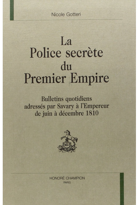 LA POLICE SECRETE DU PREMIER EMPIRE. TOME 1 : JUIN-DECEMBRE 1810.
