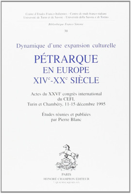 PETRARQUE EN EUROPE - XIVE-XXE SIECLE - DYNAMIQUE D'UNE EXPANSION CULTURELLE