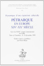 PETRARQUE EN EUROPE - XIVE-XXE SIECLE - DYNAMIQUE D'UNE EXPANSION CULTURELLE
