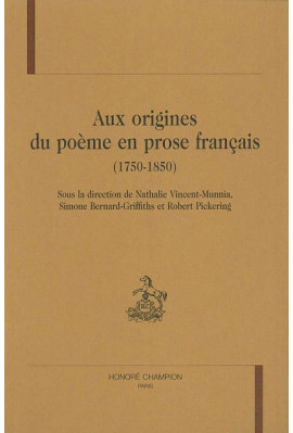 AUX ORIGINES DU POEME EN PROSE FRANCAIS (1750-1850)