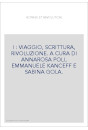 I : VIAGGIO, SCRITTURA, RIVOLUZIONE. A CURA DI ANNAROSA POLI, EMMANUELE KANCEFF E SABINA GOLA.