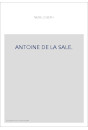 ANTOINE DE LA SALE. SA VIE ET SES OUVRAGES, D'APRES DES DOCUMENTS INEDITS.