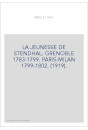 LA JEUNESSE DE STENDHAL. GRENOBLE 1783-1799. PARIS-MILAN 1799-1802. (1919).