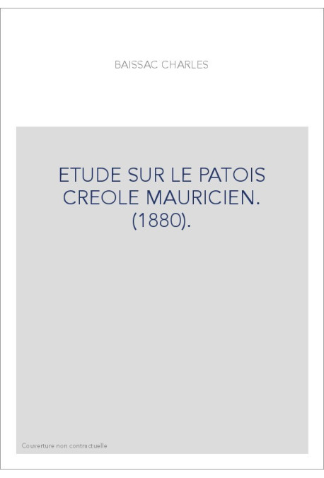 ETUDE SUR LE PATOIS CREOLE MAURICIEN. (1880).
