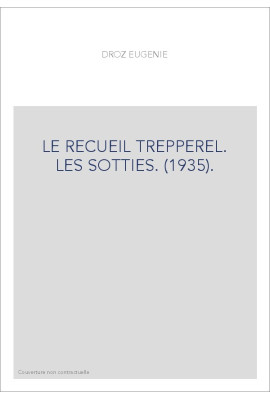 LE RECUEIL TREPPEREL. LES SOTTIES. (1935).
