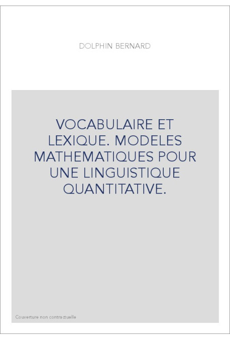 VOCABULAIRE ET LEXIQUE. MODELES MATHEMATIQUES POUR UNE LINGUISTIQUE QUANTITATIVE.