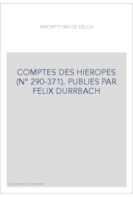 COMPTES DES HIEROPES (N° 290-371). PUBLIES PAR FELIX DURRBACH