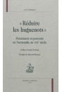 "REDUIRE LES HUGUENOTS"   PROTESTANTS ET POUVOIRS EN NORMANDIE AU XVII SIECLE